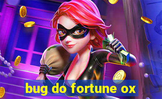 bug do fortune ox